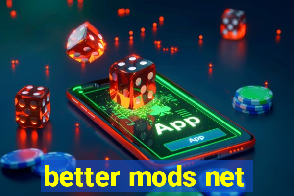 better mods net